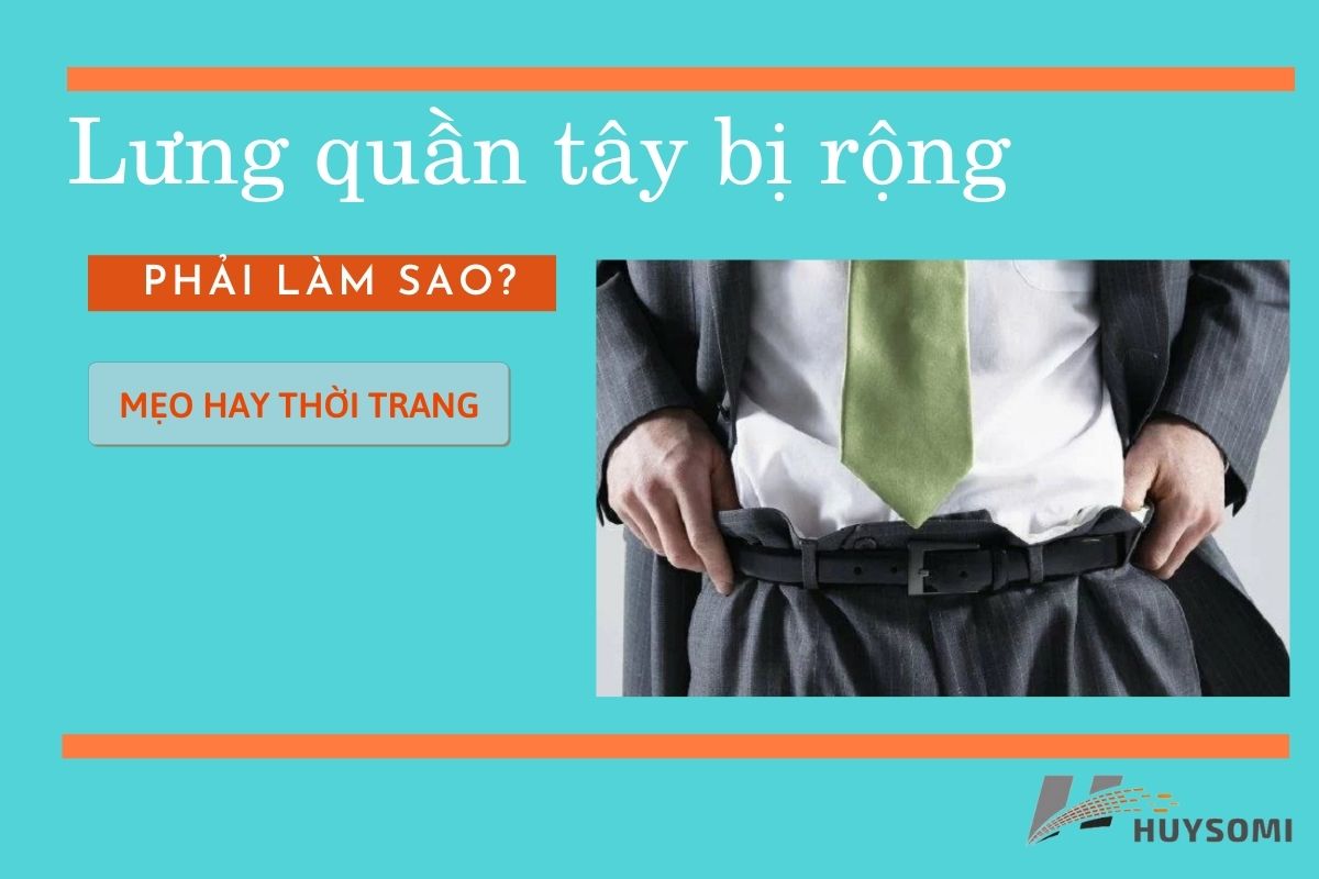 cách sửa lưng quần tây bị rộng ngay tại nhà