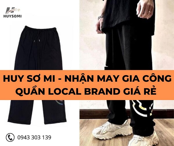 Huy Sơ Mi - Xưởng gia công quần local brand theo yêu cầu giá sỉ
